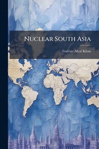 bokomslag Nuclear South Asia