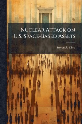 bokomslag Nuclear Attack on U.S. Space-Based Assets