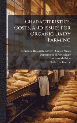 bokomslag Characteristics, Costs, and Issues for Organic Dairy Farming