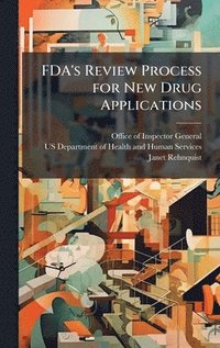 bokomslag FDA's Review Process for New Drug Applications