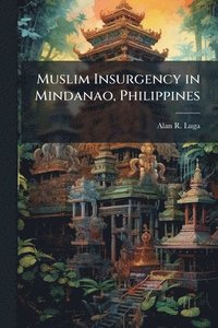 bokomslag Muslim Insurgency in Mindanao, Philippines