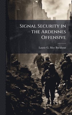 bokomslag Signal Security in the Ardennes Offensive