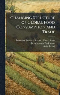 bokomslag Changing Structure of Global Food Consumption and Trade