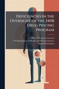 bokomslag Deficiencies in the Oversight of the 340B Drug Pricing Program