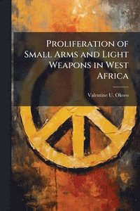 bokomslag Proliferation of Small Arms and Light Weapons in West Africa