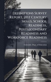 bokomslag Definitions Survey Report, 21st Century Skills, School Readiness, Postsecondary Readiness and Workforce Readiness
