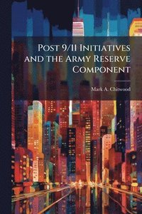 bokomslag Post 9/11 Initiatives and the Army Reserve Component