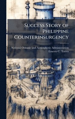 Ernesto C Torres - Success Story of Philippine Counterinsurgency, Inbunden