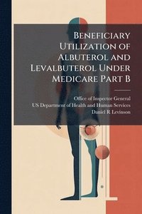 bokomslag Beneficiary Utilization of Albuterol and Levalbuterol Under Medicare Part B