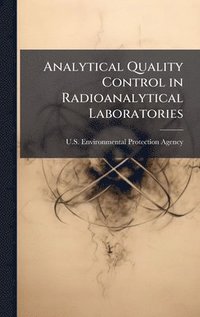 bokomslag Analytical Quality Control in Radioanalytical Laboratories
