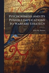 bokomslag Psychokinesis and its Possible Implications to Warfare Strategy