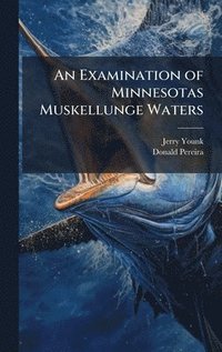 bokomslag Examination of Minnesotas Muskellunge Waters