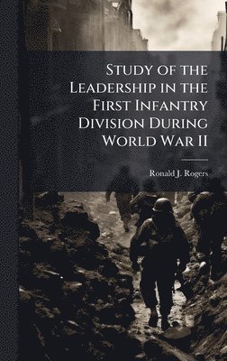 bokomslag Study of the Leadership in the First Infantry Division During World War II