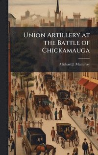 bokomslag Union Artillery at the Battle of Chickamauga