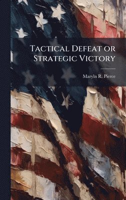 bokomslag Tactical Defeat or Strategic Victory