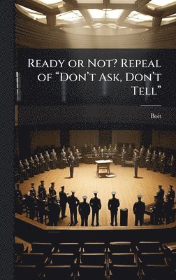 bokomslag Ready or Not? Repeal of â¿¿Donâ¿¿t Ask, Donâ¿¿t Tellâ¿¿