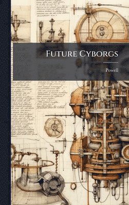 Powell - Future Cyborgs, Inbunden