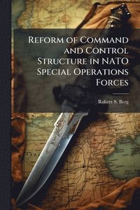 bokomslag Reform of Command and Control Structure in NATO Special Operations Forces