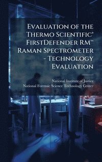 bokomslag Evaluation of the Thermo ScientificÂ(R) FirstDefender RMâ?[ Raman Spectrometer - Technology Evaluation