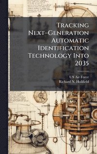 bokomslag Tracking Nextâ¿¿Generation Automatic Identification Technology Into 2035