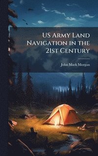 bokomslag US Army Land Navigation in the 21st Century