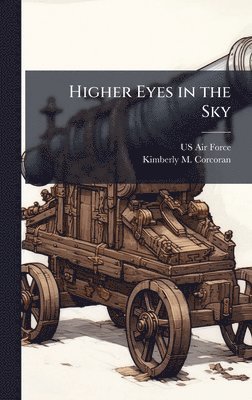 Kimberly M Corcoran, Kimberly M. Corcoran - Higher Eyes in the Sky, Inbunden