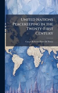 bokomslag United Nations Peacekeeping in the Twenty-First Century