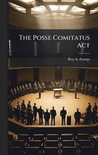 bokomslag The Posse Comitatus Act