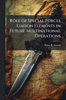 bokomslag Role of Special Forces Liaison Elements in Future Multinational Operations