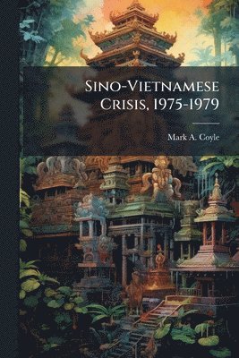 bokomslag Sino-Vietnamese Crisis, 1975-1979