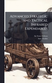 bokomslag Advanced Strategic and Tactical Infrared Expendables