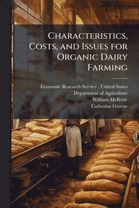 bokomslag Characteristics, Costs, and Issues for Organic Dairy Farming