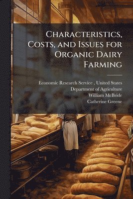 Characteristics, Costs, and Issues for Organic Dairy Farming
