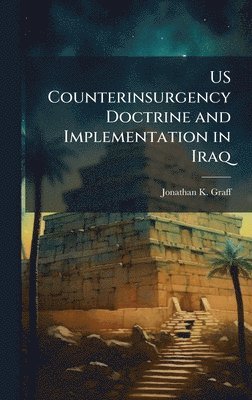 bokomslag US Counterinsurgency Doctrine and Implementation in Iraq