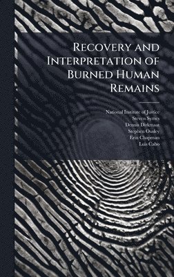 Steven Symes, Dennis Dirkmaat - Recovery and Interpretation of Burned Human Remains, Inbunden