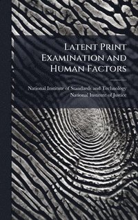 bokomslag Latent Print Examination and Human Factors