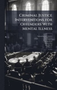 bokomslag Criminal Justice Interventions for Offenders With Mental Illness