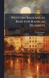 bokomslag Western Balkans as Base for Radical Islamists