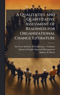 Qualitative and Quantitative Assessment of Readiness for Organizational Change Literature