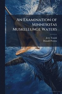 bokomslag An Examination of Minnesotas Muskellunge Waters