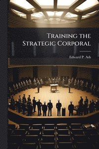 bokomslag Training the Strategic Corporal
