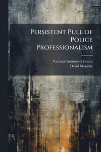 bokomslag Persistent Pull of Police Professionalism