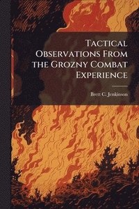 bokomslag Tactical Observations From the Grozny Combat Experience