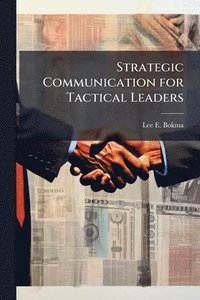 bokomslag Strategic Communication for Tactical Leaders