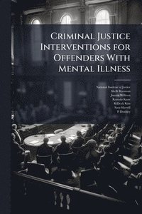 bokomslag Criminal Justice Interventions for Offenders With Mental Illness