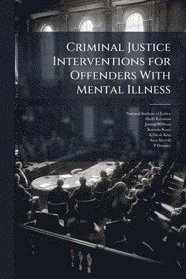 bokomslag Criminal Justice Interventions for Offenders With Mental Illness