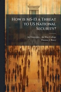 bokomslag How is MS-13 a Threat to US National Security?