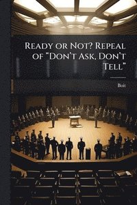 bokomslag Ready or Not? Repeal of â¿¿Donâ¿(TM)t Ask, Donâ¿(TM)t Tellâ¿¿
