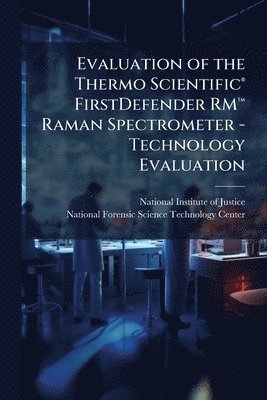 bokomslag Evaluation of the Thermo ScientificÂ(R) FirstDefender RMâ¿[ Raman Spectrometer - Technology Evaluation
