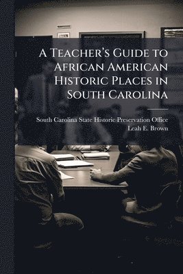 bokomslag Teacherâ¿(TM)s Guide to African American Historic Places in South Carolina